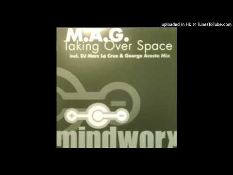 M.A.G. - Taking Over Space (DJ Marc La Cruz & George Acosta Mix)-2001