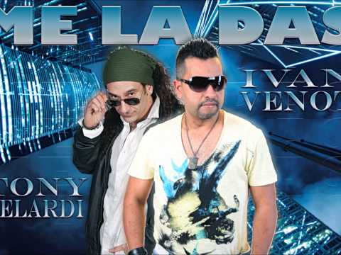 "Me La Das" Ivan Venot y Tony Velardi