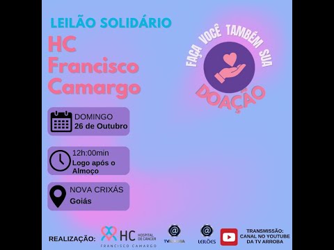 LEILÃO SOLIDÁRIO HC FRANCISCO CAMARGO- NOVA CRIXÁS- GO