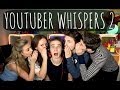 Youtuber Whispers 2 | ThatcherJoe