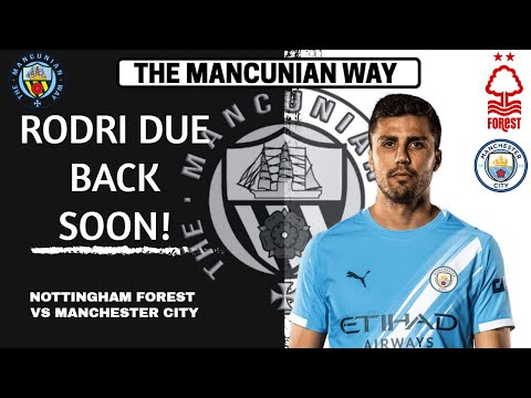 RODRI BACK SOON! NOTTINGHAM FOREST s MAN CITY PREVIEW #mcfc #nffc #rodri #anderson #bobb #ake #pl