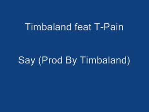 Timbaland feat T-Pain - Say (Prod By Timbaland)