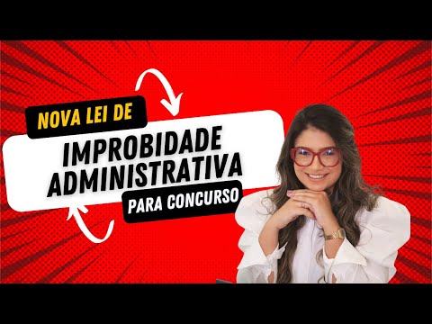 IMPROBIDADE ADMINISTRATIVA ESQUEMATIZADA - Lei 8.429/92 ATUALIZADA