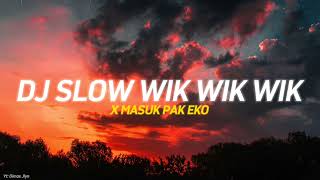 Download lagu DJ SLOW WIK WIK WIK X MASUK PAK EKO VIRAL TIKTOK T... mp3
