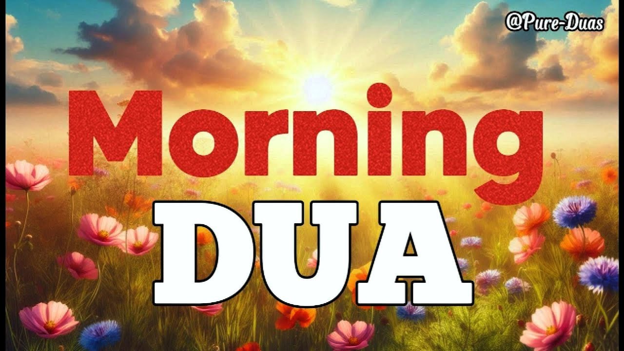 MORNING DUA: BEAUTIFUL PRAYER FOR PROTECTION, BLESSING, SUCCESS, RIZQ  AND INNER PEACE