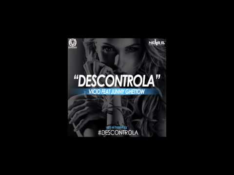 Vicio "La Tentacion" Feat. Junny Ghettow-Descontrola