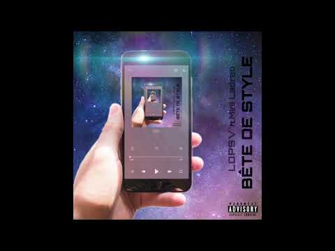Lopsv- Bête de style(feat. Mini Ladrao) AUDIO