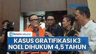 Reaksi Noel Mendengar Hakim Putuskan Hukuman 4,5 Tahun Penjara di Kasus Gratifikasi Sertifikasi K3