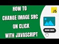 How to change image src on click using JavaScript [HowToCodeSchool.com]