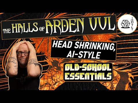 The Halls of Arden Vul Ep 99 - Old School Essentials Megadungeon | Head Shrinking, AI-Style