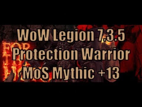 WoW Legion 7.3.5 - Maw of Souls Mythic +13 - Protection Warrior