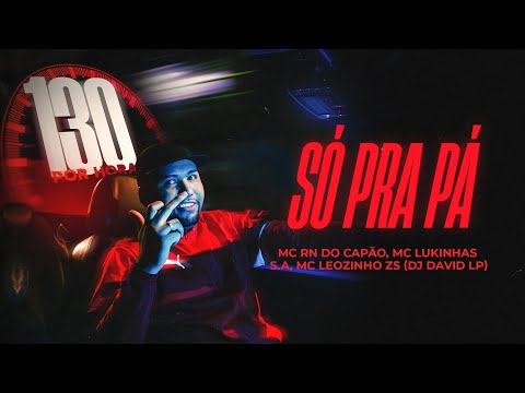 SÓ PRA PÁ - MC RN DO CAPÃO, MC LEOZINHO ZS, MC LUKINHAS S.A, DJ DAVID LP