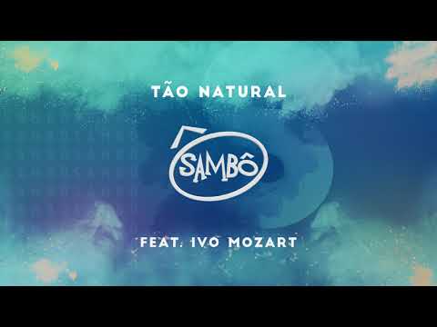 Sambô | Tão Natural Feat. Ivo Mozart