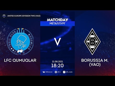 AFL21. United Europe. Day 9. LFC Qumuqlar - Borussia M. (VAO)
