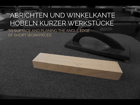 ABRICHTEN UND WINKELKANTE HOBELN KURZER WERKSTÜCKE