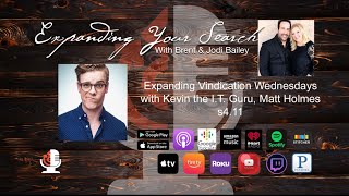 Expanding Vindication Wednesdays with Kevin the IT Guru , Matthew Holmes s4.11 video