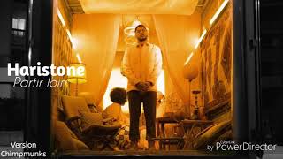 Haristone - Partir loin - Version Chimpmunks