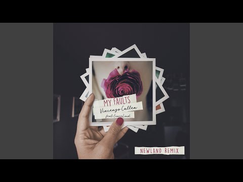 My Faults (feat. EnnieLoud) (Newland Remix)