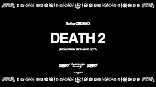 Death 2 (Prod. By Erick Arc Elliott) | BetterOffDEAD