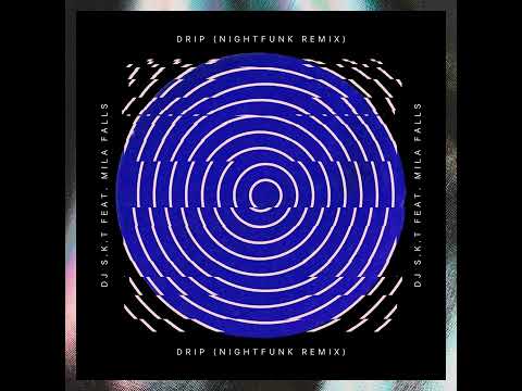 DJ S.K.T, Mila Falls - Drip (NightFunk Remix) [Tech House]