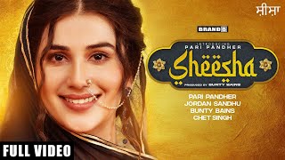 SHEESHA : Pari Pandher  Jordan Sandhu  Bunty Bains