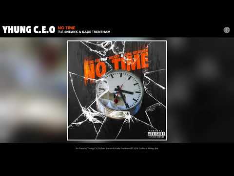 Yhung C.E.O - No Time (feat. Sneakk & Kade Trentham) (Audio)