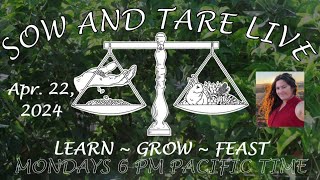 Sow and Tare Live Chat, Mondays 6 PM PST, April 22,  2024