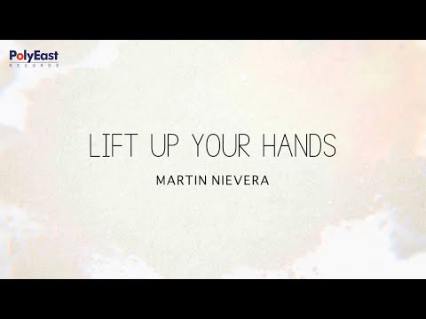 Martin Nievera - Lift Up Your Hands - (Official Lyric Video)