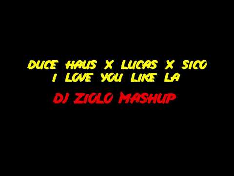 Duce Haus x Lucas x Sico - I Love you like LA (DJ ZIOLO MASHUP)