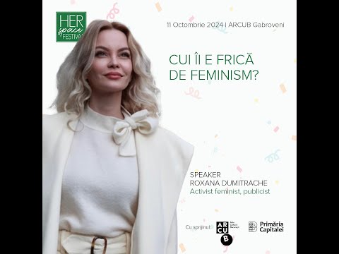 Roxana Dumitrache, conferința „Cui îi e frică de feminism?” @ Her Space Festival Romania 2024