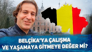 Belçika'ya çalışma ve yaşamaya gitmeye değer mi?