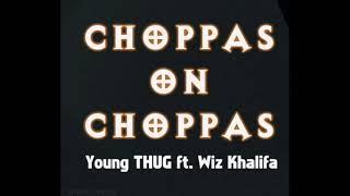 Young Thug ft. wiz khalifa_ Choppas on Choppas.