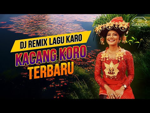 Dj KACANG KORO Remix Lagu Karo Terbaru 2025