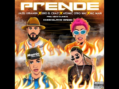 PRENDE ft. JAZEL LURAAHN X KIKO EL CRAZY X ATOMIC OTRO WAY X MC MARI