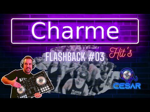CHARME HIT'S (Flashback #03) - As melhores dos bailes de CHARME da antiga estão de volta!