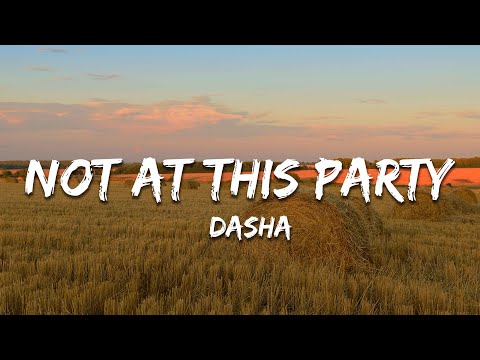 Dasha - Not At This Party (Lyrics)