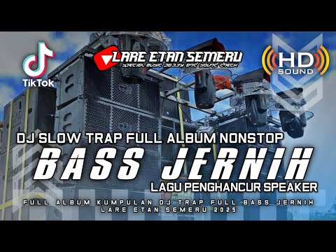 FULL ALBUM DJ TRAP CEK SOUND FULL BASS JERNIH TERBARU 2025 BY LARE ETAN SEMERU