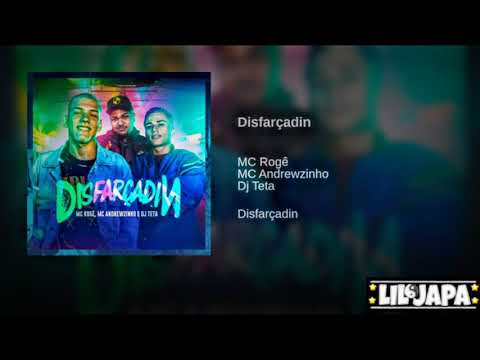 -DISFARÇADIN 🎶((MC'S ROGÊ  E ANDREWZINHO DJ TETA))