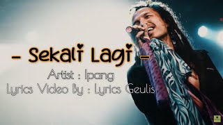 Download lagu IPANG - SEKALI LAGI LIRIK BY : LYRICS GEULIS mp3