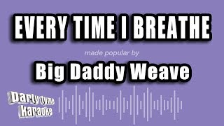 Big Daddy Weave - Every Time I Breathe (Karaoke Version)