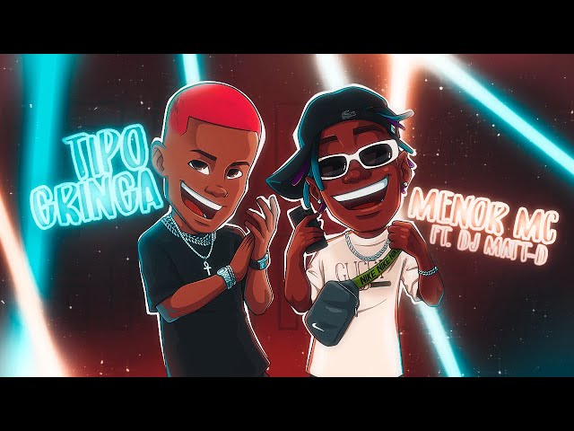 Download Tipo Gringa (part. Menor MC) - DJ Matt-D