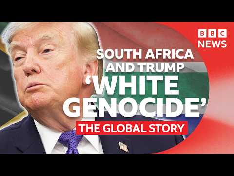 How did white South Africans become the face of Trump’s refugee policy? | The Global Story