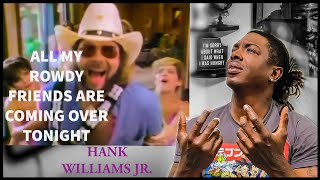 Hank Williams Jr- &quot;All My Rowdy Friends Are Coming Over Tonight&quot; *REACTION*