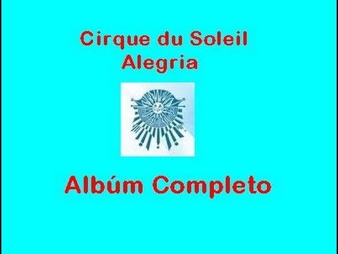 Alegría - Cirque du Soleil ~ Álbum Completo