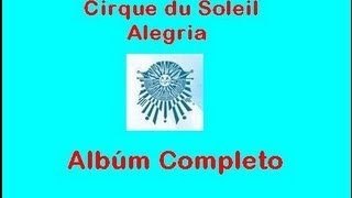 Alegría - Cirque du Soleil ~ Álbum Completo
