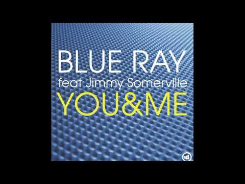 Blue Ray Feat. Jimmy Sommerville - You & me