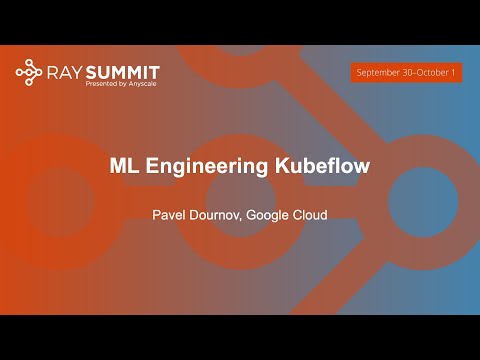 ML Engineering Kubeflow - Pavel Dournov, Google Cloud