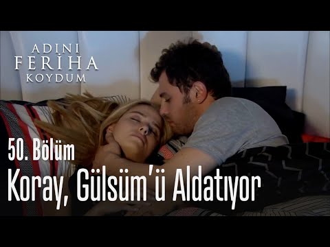 Koray, Gülsüm'ü aldatıyor - Adını Feriha Koydum 50. Bölüm