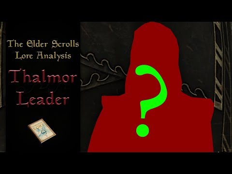 Who is the Thalmor leader? - Elder Scrolls Lore Analysis