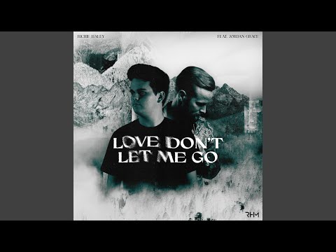 Love Don't Let Me Go (feat. Jordan Grace)